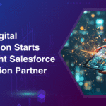 Why Your Digital Transformation Starts With the Right Salesforce Implementation Partner